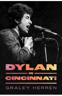 Dylan in Cincinnati - Graley Herren - Imagine 1