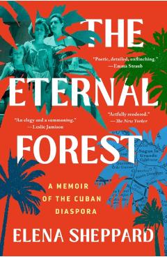 The Eternal Forest: A Memoir of the Cuban Diaspora - Elena Sheppard