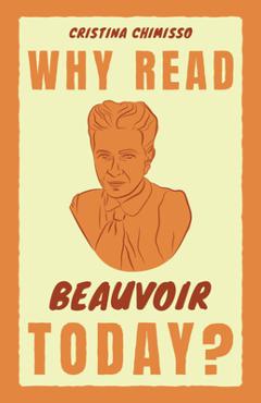 Why Read Beauvoir Today? - Cristina Chimisso - Imagine 1