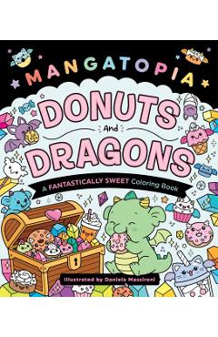 Mangatopia: Donuts and Dragons: A Fantastically Sweet Coloring Book - Daniela Massironi