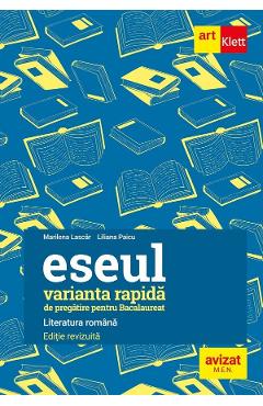 Literatura romana. Eseul varianta rapida de pregatire pentru Bacalaureat - Marilena Lascar, Liliana Paicu