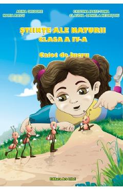 Stiinte ale naturii - Clasa 4 - Caiet de lucru - Adina Grigore, Cristina Ipate-Toma, Maria Raicu, Claudia-Daniela Negritoiu