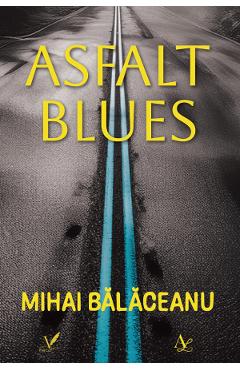 Asfalt blues - Mihai Balaceanu