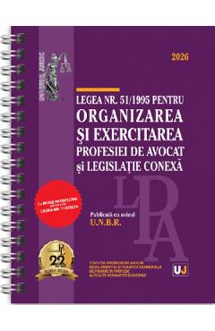 Legea nr. 51 din 1995 pentru organizarea si exercitarea profesiei de avocat si legislatie conexa 2026 Ed.Spiralata