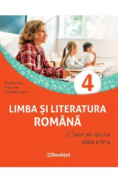 Limba si literatura romana - Clasa 4 - Caiet de lucru - Madalina Stan, Ioana Dan, Consuela Coltan