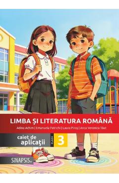 Limba si literatura romana - Clasa 3 - Caiet de aplicatii - Anca Veronica Taut, Adina Achim, Emanuela Patrichi, Laura Piros