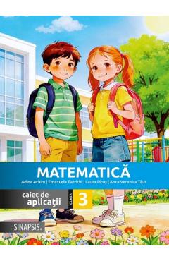 Matematica - Clasa 3 - Caiet de aplicatii - Anca Veronica Taut, Adina Achim, Emanuela Patrichi, Laura Piros