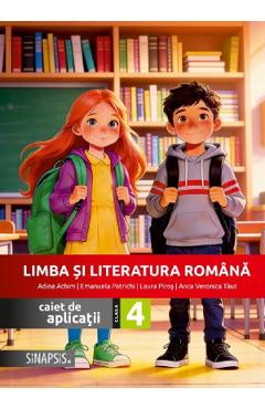 Limba si literatura romana - Clasa 4 - Caiet de aplicatii - Anca Veronica Taut, Adina Achim, Emanuela Patrichi, Laura Piros