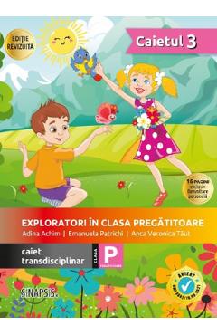 Exploratori in clasa pregatitoare - Caiet transdisciplinar 3 - Adina Achim, Emanuela Patrichi, Anca Veronica Taut