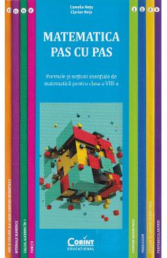 Matematica pas cu pas - Clasa 8 - Formule si notiuni esentiale - Camelia Neta, Ciprian Neta