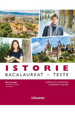 Istorie. Bacalaureat. Teste - Adrian Aichimoaie, Loredana Ciobanu