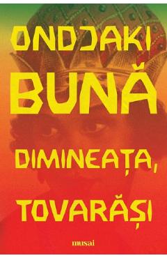 Buna dimineata, tovarasi - Ondjaki