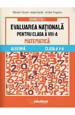 Evaluarea Nationala - Clasa 8 - Matematica - Razvan Ceuca, Ioana Iacob, Andrei Plugariu