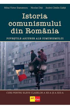 Istoria comunismului din Romania - Clasele 12-13 - Mihai Victor Stamatescu, Nicolae Dita, Andrei-Catalin Galita