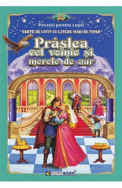 Praslea cel voinic si merele de aur. Carte de citit cu litere mari de tipar