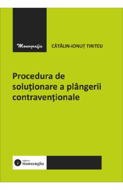 Procedura de solutionare a plangerii contraventionale - Catalin-Ionut Tiriteu