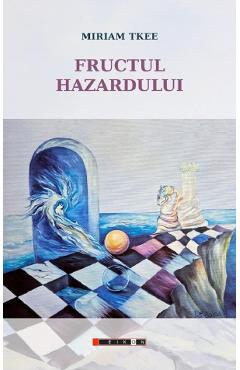 Fructul hazardului - Miriam Tkee