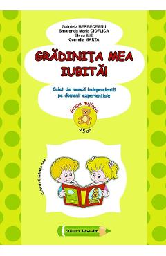 Gradinita mea iubita! Grupa mijlocie Ed.2026 - Gabriela Berbeceanu, Smaranda Maria Cioflica, Elena Ilie, Cornelia Marta