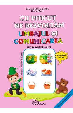 Cu Piticut ne dezvoltam limbajul si comunicarea 3-4 ani Ed.2025 - Smaranda Maria Cioflica, Daniela Dosa