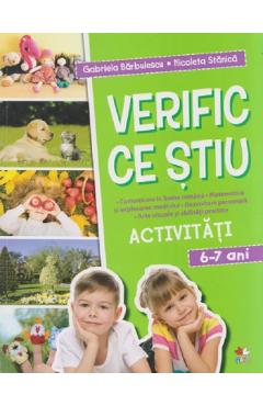 Verific ce stiu. Activitati 6-7 ani - Gabriela Barbulescu. Nicoleta Stanica