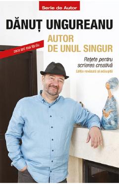 Autor de unul singur. Zece ani mai traziu - Danut Ungureanu