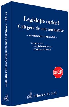 Legislatie rutiera. Culegere de acte normative Act. 1 August 2026 - Flavius Anghelache, Florian Tudorache