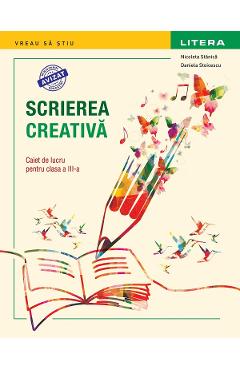 Scrierea creativa - Clasa 3 - Caiet de lucru - Nicoleta Stanica, Daniela Stoicescu