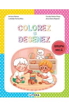 Colorez si desenez - Grupa mica - Adriana Hamza, Alina Elena Popovici, Luminita Florica Micu, Claudia Rodica Plesa