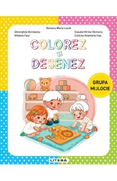 Colorez si desenez - Grupa mijlocie - Ramona Maria Leach, Gheorghita Dorobantu, Mihaela Faur, Claudia Mirela Talmaciu, Cristina Anamaria Visa