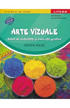 Arte vizuale - Grupa mare - Caiet de activitati si exercitii grafice - Silvia Borteanu, Carmen Mihaela Vladu