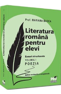 Literatura romana pentru elevi. Eseuri structurate Vol.1 Poezia - Mariana Badea