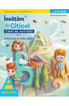 Invatam cu Citicel. Comunicare in limba romana - Clasa 2 - Caiet de activitati - Mihaela-Elena Nicolescu