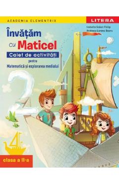 Invatam cu Maticel. Matematica si explorarea mediului - Clasa 2 - Caiet de activitati - Izabella Szasz-Fulop, Andreea Lorena Boaru