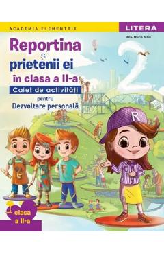 Reportina si prietenii ei in clasa a II-a. Caiet de activitati pentru Dezvoltare personala - Ana-Maria Albu
