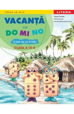Vacanta cu DO MI NO - Clasa 3 - Caiet de activitati - Olguta Schiopu, Doina Cozma, Daniela-Petronela Slincu