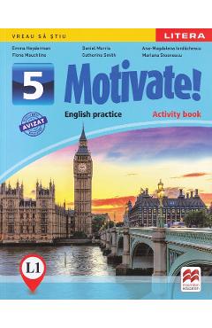 Motivate! English practice L1. Activity book - Clasa 5 - Emma Heyderman, Fiona Mauchline, Daniel Morris, Catherine Smith, Ana-Magdalena Iordachescu, Mariana Stoenescu