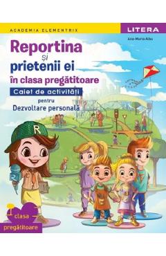 Reportina si prietenii ei in clasa pregatitoare. Caiet de activitati pentru Dezvoltare personala - Ana-Maria Albu