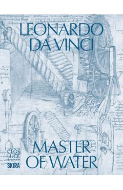 Leonardo Da Vinci: Master of Water - Leonardo Da Vinci