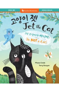 Jet the Cat (Is Not a Cat) (Bilingual Korean & English) - Phaea Crede
