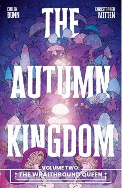The Autumn Kingdom Vol. 2: The Wraithbound Queen - Cullen Bunn