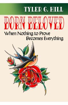 Born Beloved: When Nothing to Prove Becomes Everything - Tyler G. Hill