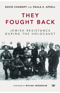 They Fought Back: Jewish Resistance During the Holocaust - David Chanoff