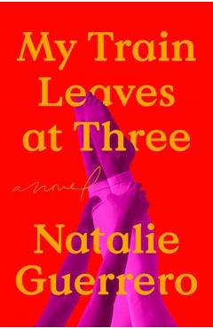 My Train Leaves at Three - Natalie Guerrero