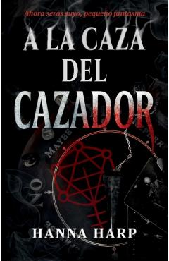 a la Caza del Cazador/Haunting the Hunter: Una Novela - Hanna Harp