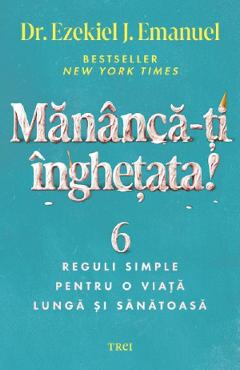 Mananca-ti inghetata! - Ezekiel J.Emanuel