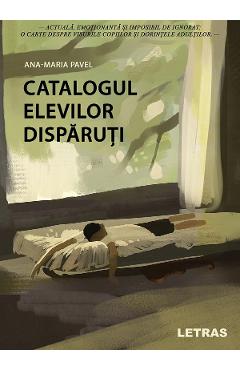 Catalogul elevilor disparuti - Ana-Maria Pavel