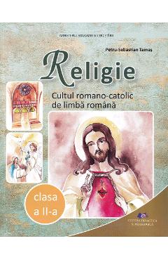 Religie. Cultul romano-catolic de limba romana - Clasa 2 - Manual - Petru-Sebastian Tamas