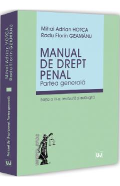 Manual de drept penal. Partea generala Ed.6 - Mihai Adrian Hotca, Radu Florin Geamanu