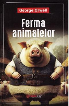 Ferma animalelor - George Orwell