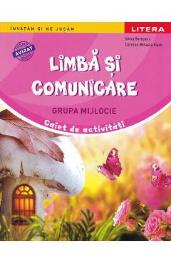 Limba si comunicare - Grupa mijlocie - Caiet de activitati - Silvia Borteanu, Carmen Mihaela Vladu